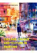 Collage, Colour and Texture in Painting: Mixed Media Techniques for Artists image