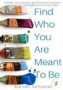 Find Who You Are Meant to Be: Unleash Your Strengths, Become More Confident, Transform Your Mindset, and Find Inner Peace image