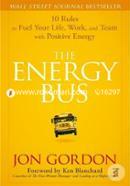 The Energy Bus: 10 Rules to Fuel Your Life, Work, and Team with Positive Energy image