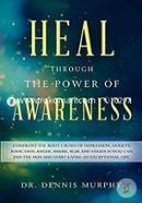 Heal Through the Power of Awareness: End the Pain and Start Living an Exceptional Life image
