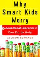 Why Smart Kids Worry: And What Parents Can Do to Help image