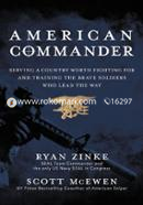 American Commander : Serving a Country Worth Fighting For and Training the Brave Soldiers Who Lead the Way image
