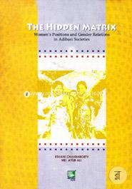 The Hidden Matrix : Women's Positions and Gender Relations in Adibasi Socisties image