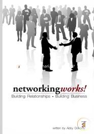 Networking Works!: Building Relationships. Building Business image