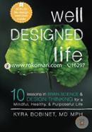 Well Designed Life: 10 Lessons in Brain Science and Design Thinking for a Mindful, Healthy, and Purposeful Life  image