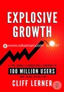 Explosive Growth: A Few Things I Learned While Growing To 100 Million Users - And Losing $78 Million image