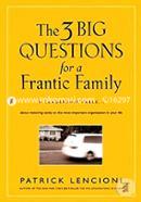 The Three Big Questions for a Frantic Family: A Leadership Fable A About Restoring Sanity To The Most Important Organization In Your Life image