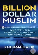 Billion Dollar Muslim: Why We Need Spiritually Inspired Entrepreneurs image