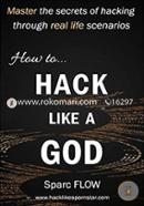 How to Hack Like a GOD: Master the secrets of Hacking through real life scenarios (Hack The Planet) image