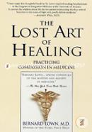 The Lost Art of Healing : Practicing Compassion in Medicine image