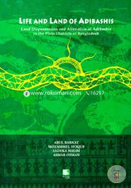Life and Land of Adibashis : Land Dispossession and Alienation of Adibshis in the plain Districts of Bangladesh image