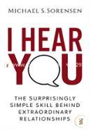 I Hear You: The Surprisingly Simple Skill Behind Extraordinary Relationships image