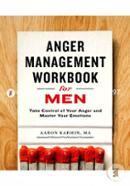 Anger Management Workbook for Men: Take Control of Your Anger and Master Your Emotions image