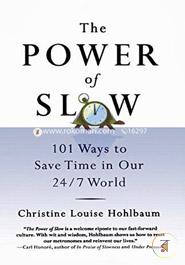 The Power of Slow: 101 Ways to Save Time in Our 24/7 World image