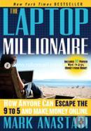 The Laptop Millionaire: How Anyone Can Escape the 9 to 5 and Make Money Online image