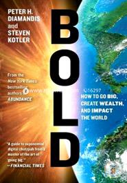 Bold: How to Go Big, Create Wealth and Impact the World image