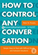 How to Control Any Conversation - Simple Ways to Deal with Difficult People and Awkward Situations image