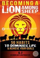 Becoming A Lion Among Sheep: 56 Habits To Dominate Life and Achieve Your Goals (Build Muscle, Success Principles, Fat Loss, Passi image