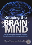 Keeping the Brain in Mind: Practical Neuroscience for Coaches, Therapists, and Hypnosis Practitioners image