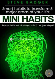 Mini Habits: Smart Habits to Transform 5 Major Areas of Your Life image