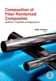 Composition Of Fiber Reinforced Composites: Synthesis, Properties And Applications image