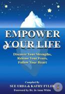 Empower Your Life: Discover Your Strengths, Release Your Fears, Follow Your Heart image