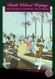 Death Without Weeping - The Violence of Everyday Life in Brazil (Paperback)  image