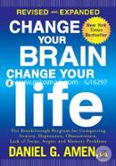 Change Your Brain, Change Your Life : The Breakthrough Program for Conquering Anxiety, Depression  image