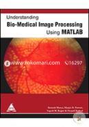 Understanding Bio Medical Image Processing Using Matlab image