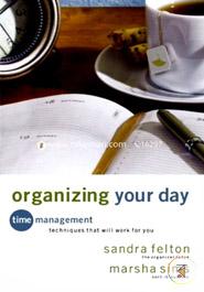 Organizing Your Day: Time Management Techniques That Will Work for You image