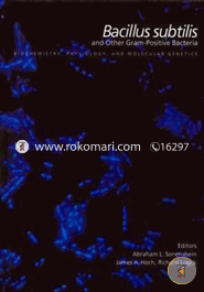Bacillus Subtilis and Other Gram- Positive Bacteria: Biochemistry, Physiology and Molecular Genetics image