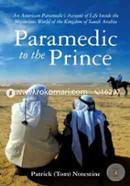 Paramedic to the Prince: An American Paramedic's Account of Life Inside the Mysterious World of the Kingdom of Saudi Arabia image