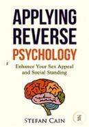 Applying Reverse Psychology: Enhance Your Sex Appeal and Social Standing image