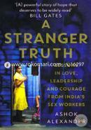 A Stranger Truth( Lessons In Love, Leadership And Courage From Indias Sex Workers) image