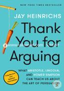 Thank You for Arguing, Third Edition: What Aristotle, Lincoln, and Homer Simpson Can Teach Us About the Art of Persuasion image