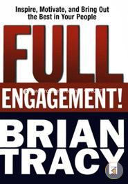 Full Engagement: Inspire Motivate and Bring Out the Best in Your People  image