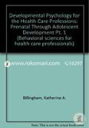 Developmental Psychology For The Health Care Professions: Part 1: Prenatal Through Adolescent Development (Behavioral Sciences for Health Care Professionals) image
