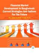 Financial Market Development In Bangladesh: Current Strategies And Options For The Future image
