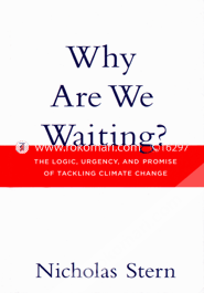 Why Are We Waiting?: The Logic, Urgency, and Promise of Tackling Climate Change image