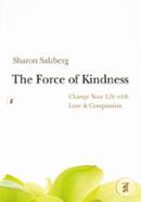 The Force of Kindness: Change Your Life with Love and Compassion image