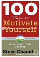 100 Ways to Motivate Yourself: Change Your Life Forever image