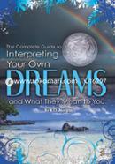 The Complete Guide to Interpreting You Own Dreams and What They Mean to You image