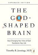 The God-Shaped Brain: How Changing Your View of God Transforms Your Life image
