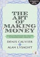 The Art of Making Money - Simple Strategies to Create Extraordinary Wealth image