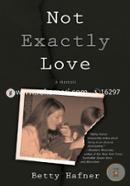 Not Exactly Love: A Memoir image