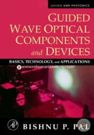 Guided Wave Optical Components and Devices : Basics, Technology, and Applications  image