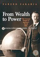 From Wealth to Power – The Unusual Origins of America`s World Role (Princeton Studies in International History and Politics) image