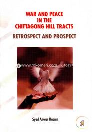 War And peace In The Chittacong hill Tracts: Retrospect And Prospect image