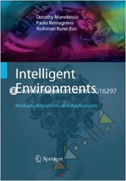 Intelligent Environments : Methods, Algorithms and Applications image