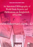 An Annotated Bibligraphy of World Bank Reports and Publications on Bangladesh 1972-1998